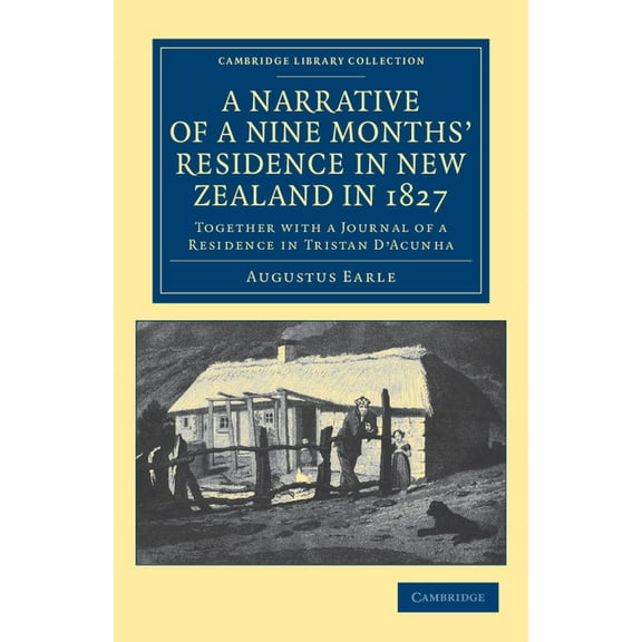 Cambridge Library Collection - History o A Narrative of a Nine Months' Residence in New Zealand in 1827, (Paperback)