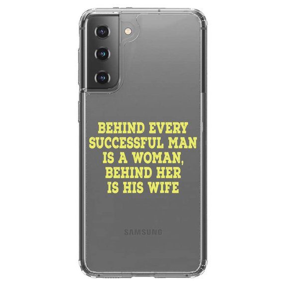 DistinctInk Clear Hybrid Case for Samsung Galaxy S21 (6.2" Screen) - Behind Every Successful Man is a Woman - Lightweight Grip