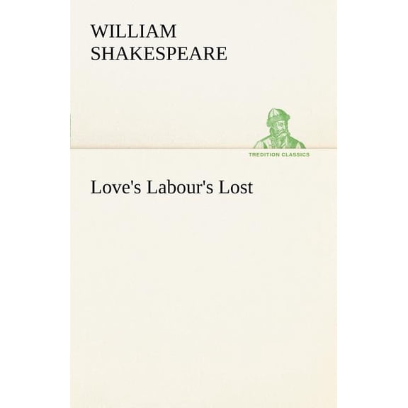 Love's Labour's Lost, (Paperback)