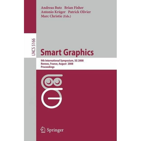 Smart Graphics: 9th International Symposium, SG 2008 Rennes, France, August 27-29, 2008 Proceedings, (Paperback)