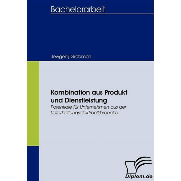 Kombination aus Produkt und Dienstleistung: Potentiale für Unternehmen aus der Unterhaltungselektronikbranche (Paperback)