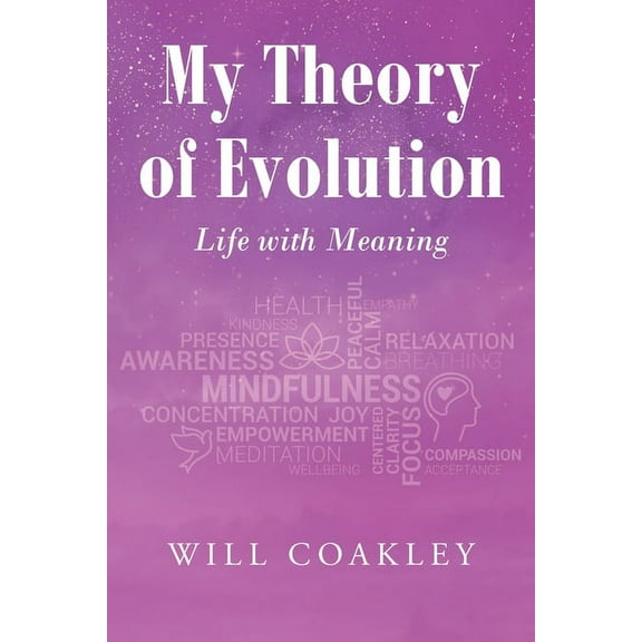 My Theory of Evolution: Life with Meaning, (Paperback)