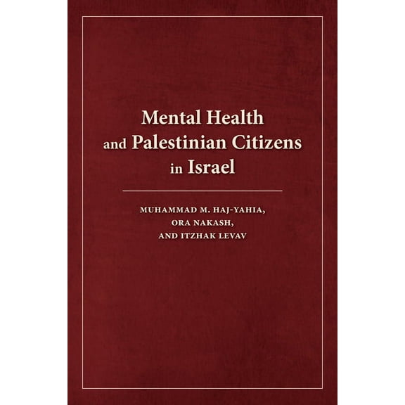 Middle East Studies Mental Health and Palestinian Citizens in Israel, (Paperback)