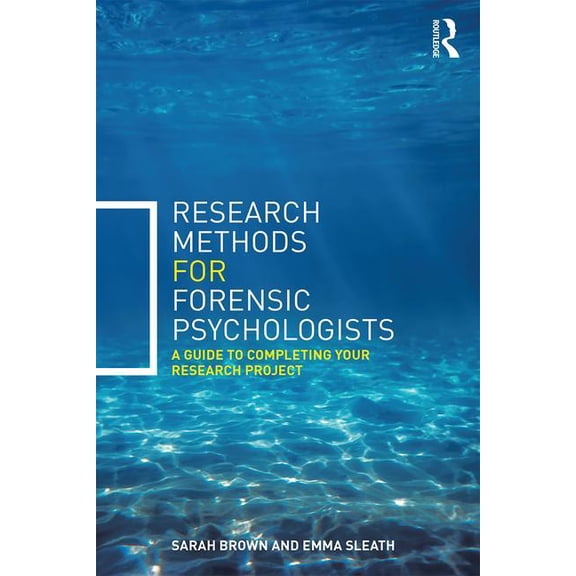 Research Methods for Forensic Psychologists: A Guide to Completing Your Research Project, (Paperback)