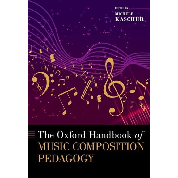Oxford Handbooks The Oxford Handbook of Music Composition Pedagogy, (Hardcover)
