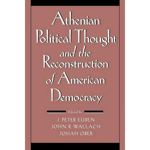 Athenian Political Thought and the Reconstitution of American Democracy, (Paperback)
