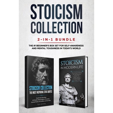 Stoicism Collection : 2-in-1 Bundle: Stoicism in Modern Life + The Most Inspiring Stoic Quotes - The #1 Beginner's Box Set for Self-Awareness and Mental Toughness in Today's World