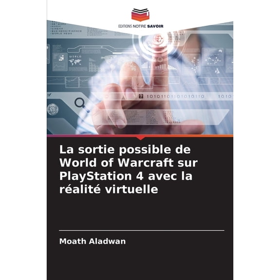La sortie possible de World of Warcraft sur PlayStation 4 avec la rÃ©alitÃ© virtuelle, (Paperback)