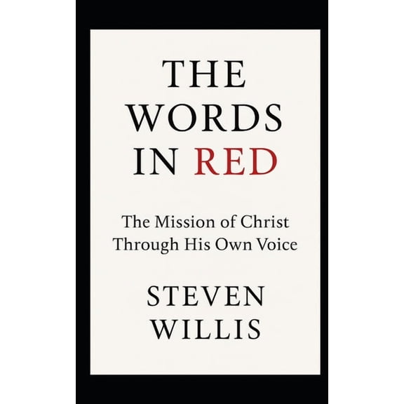 The Words In Red: The Mission of Christ Through His Own Voice, (Paperback)
