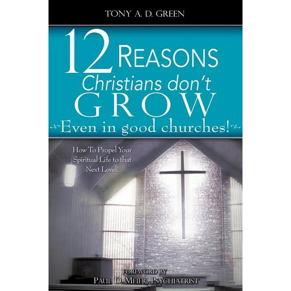 Twelve Reasons Christians don't grow...Even in good churches!, (Paperback)