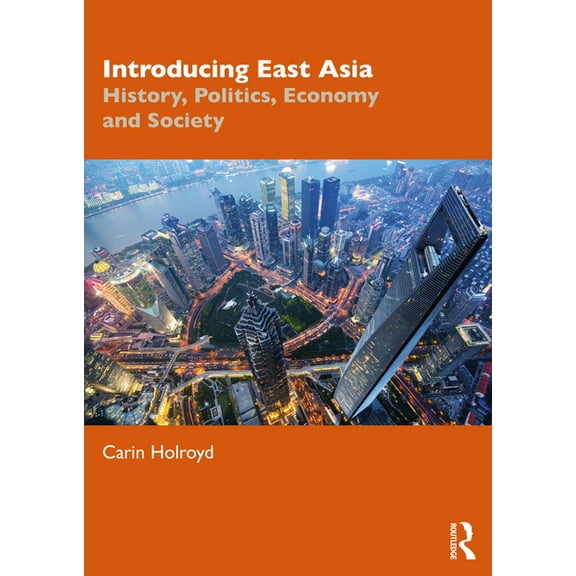 Introducing East Asia: History, Politics, Economy and Society, (Paperback)