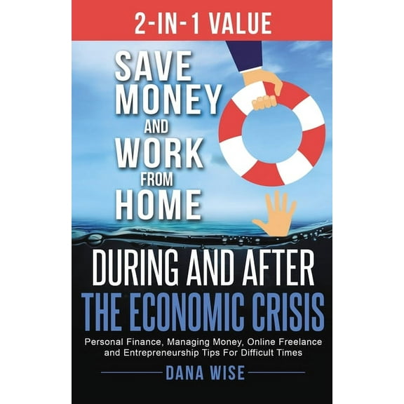 2-in-1 Value Save Money and Work from Home During and After the Economic Crisis: Save Money and Work from Home During an, (Paperback)