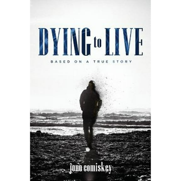 Dying to Live: Based on a True Story (Paperback)