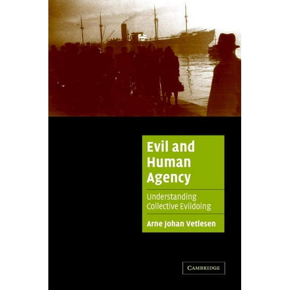 Cambridge Cultural Social Studies Evil and Human Agency: Understanding Collective Evildoing, (Paperback)