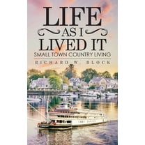 Life as I Lived It: Small Town Country Living, (Paperback)