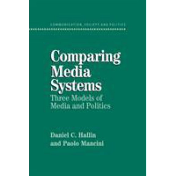 Pre-Owned Comparing Media Systems: Three Models of Media and Politics (Paperback) 0521543088 9780521543088