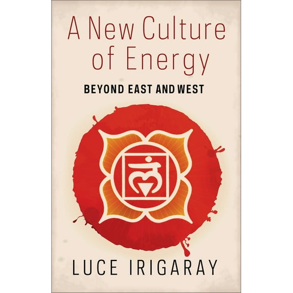A New Culture of Energy: Beyond East and West, (Paperback)