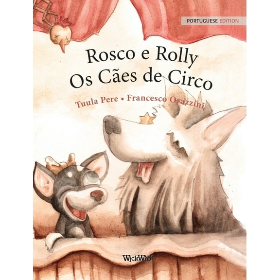 Rosco e Rolly - Os Cães de Circo: Portuguese Edition of "Circus Dogs Roscoe and Rolly", (Hardcover)