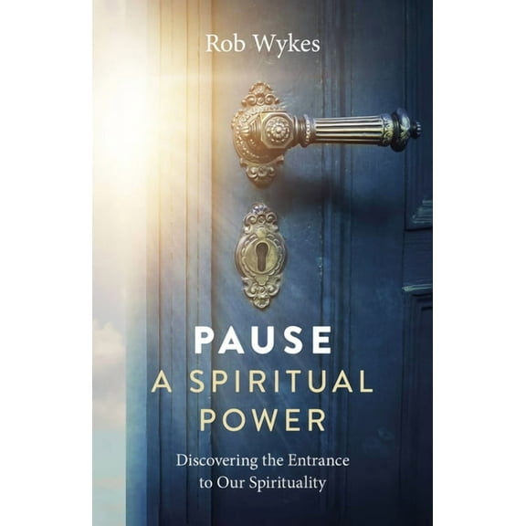 Pause - A Spiritual Power : Discovering the Entrance to Our Spirituality (Paperback)