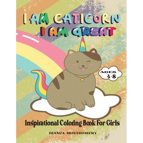 I Am Caticorn, I Am Great: A Inspirational Coloring Book For Girls Ages 4-8 To Develop Confidence and Mindfulness through Positive Affirmations (Paperback)