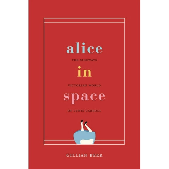 Carpenter Lectures: Alice in Space : The Sideways Victorian World of Lewis Carroll (Paperback)
