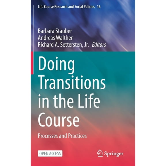 Life Course Research and Social Policies Doing Transitions in the Life Course: Processes and Practices, Book 16, (Hardcover)