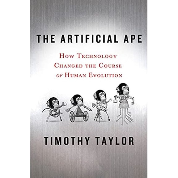 Pre-Owned The Artificial Ape: How Technology Changed the Course of Human Evolution (Macmillan Science) Paperback