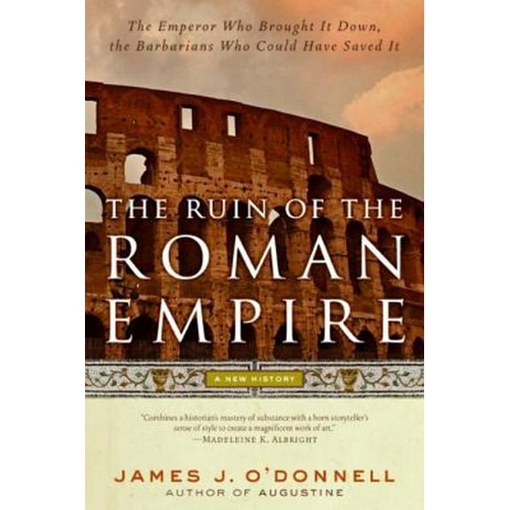 Pre-Owned The Ruin of the Roman Empire: A New History (Paperback) 0060787414 9780060787417