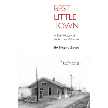 Best Little Town : A Brief History of Tuckerman, (The Best Little Bookshop In Town)