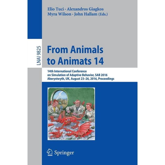 From Animals to Animats 14: 14th International Conference on Simulation of Adaptive Behavior, Sab 2016, Aberystwyth, Uk,, (Paperback)