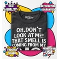 thumbnail image 3 of Shop4Ever Oh Don't Look at Me That Smell is My Dad Toddler's Cotton T-Shirt 2T Black, 3 of 6