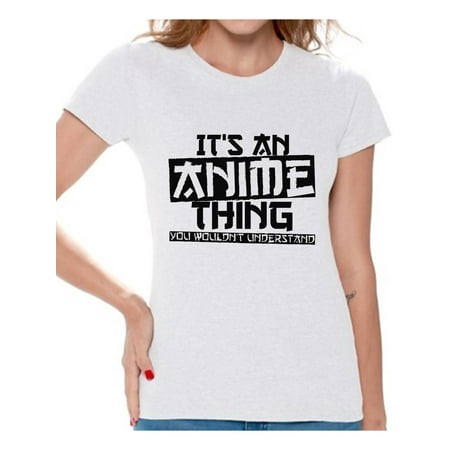 Awkward Styles Women's It's An Anime Thing You Wouldn't Understand Graphic T-shirt (Best Things About Women)