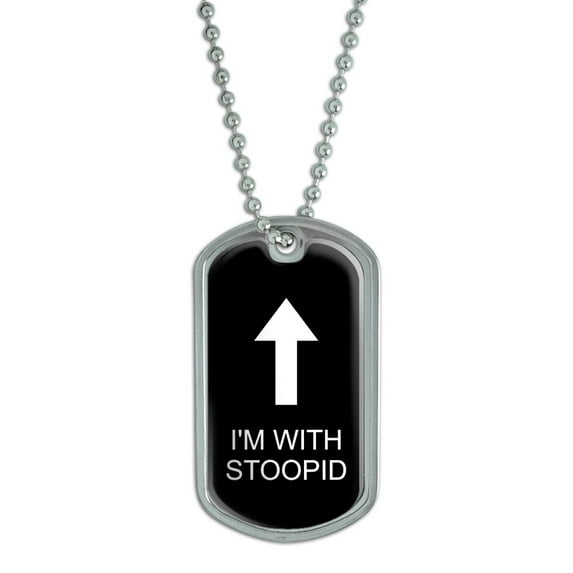 I'm With Stoopid - Stupid Glee Dog Tag