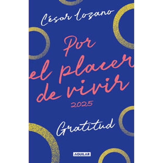 Libro Por El Placer De Vivir 2025 Tapa Blanda, Autor Cesar Lozano, Editorial Aguilar