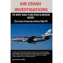 Air Crash Investigations: The Worst Single Plane Crash In American History, The Crash Of American Airlines Flight 191