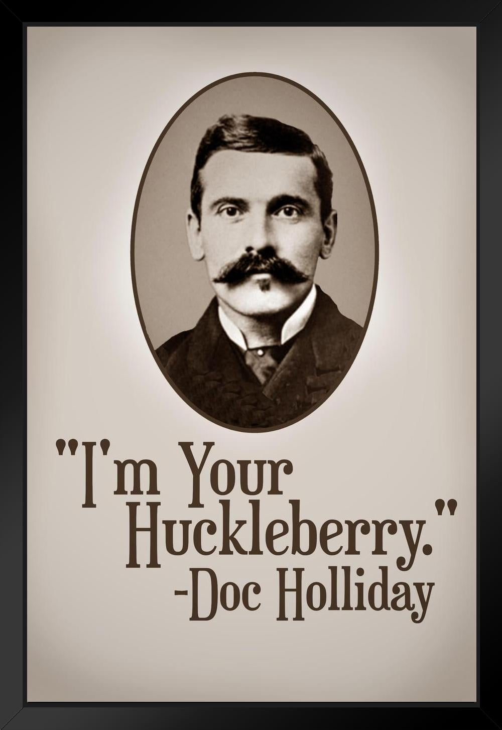 Im Your Huckleberry Doc Holliday Famous Motivational Inspirational Quote Art Print Stand or Hang ...