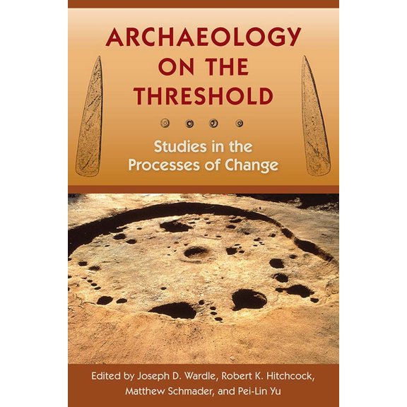 Archaeology on the Threshold: Studies in the Processes of Change, (Hardcover)