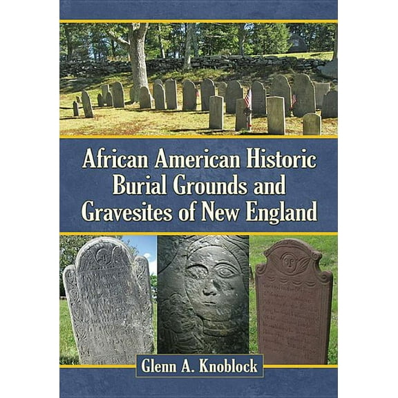 African American Historic Burial Grounds and Gravesites of New England, (Paperback)