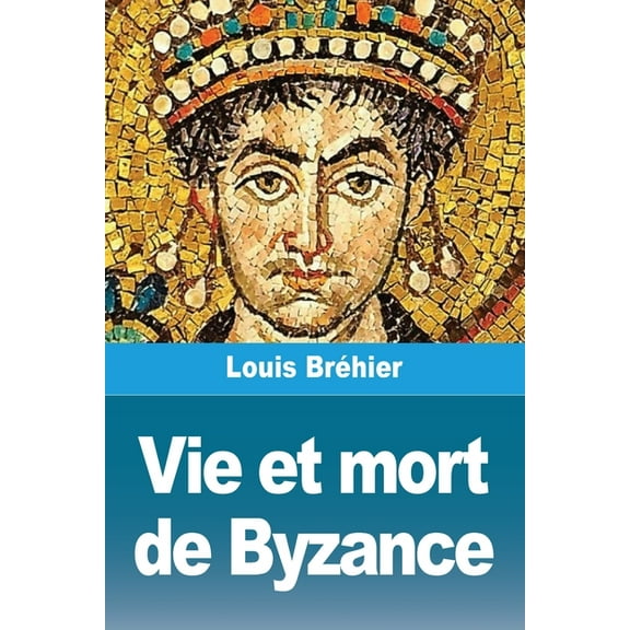 Vie et mort de Byzance, (Paperback)
