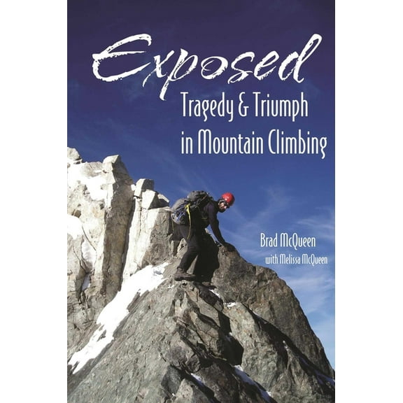 Exposed : Tragedy & Triumph in Mountain Climbing (Paperback)