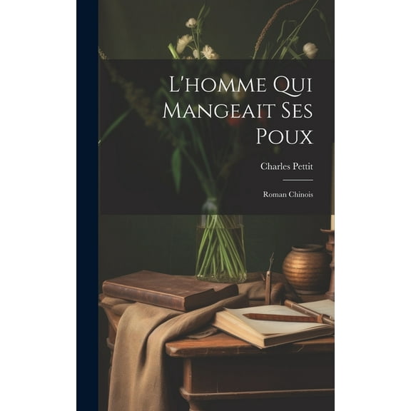 L'homme Qui Mangeait Ses Poux: Roman Chinois (Hardcover)