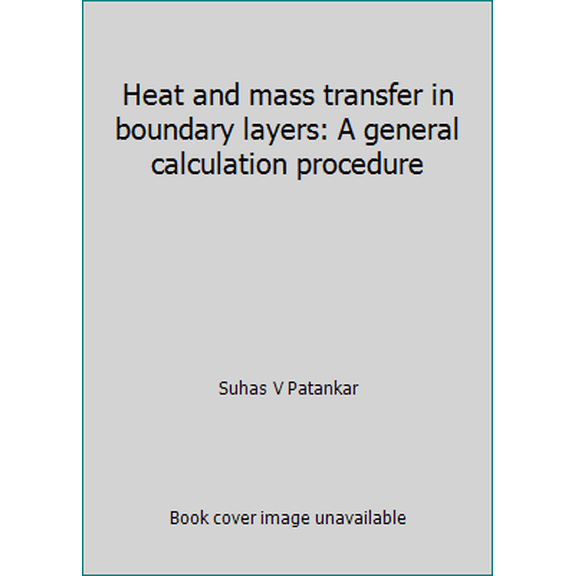 Pre-Owned Heat and mass transfer in boundary layers: A general calculation procedure (Hardcover) 0700201548 9780700201549