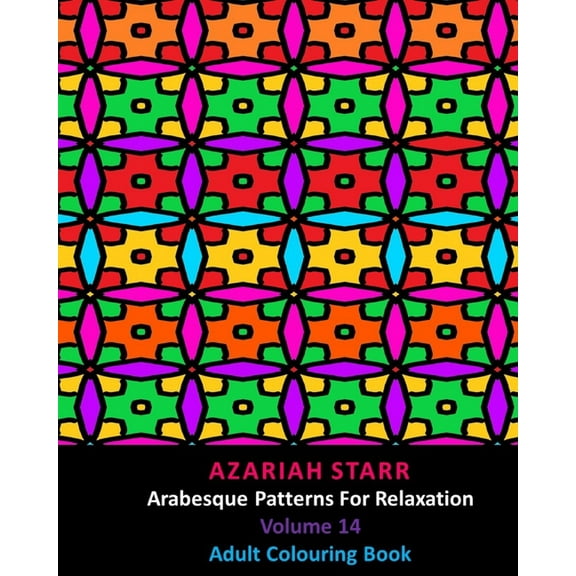 Arabesque Patterns For Relaxation Volume 14: Adult Colouring Book, (Paperback)