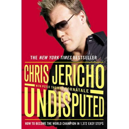 Undisputed: How to Become the World Champion in 1,372 Easy Steps [Hardcover - Used]