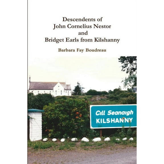 Descendents of John Cornelius Nestor and Bridget Earls from Kilshanny, (Paperback)