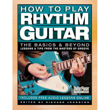 How to Play Rhythm Guitar : The Basics and Beyond (Best Guitar For Rhythm Player)