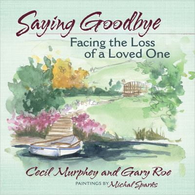 Pre-Owned Saying Goodbye: Facing the Loss of a Loved One (Hardcover) 0736950591 9780736950596