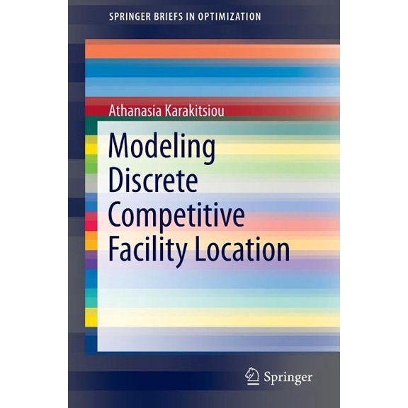 Springerbriefs in Optimization Modeling Discrete Competitive Facility Location, (Paperback)