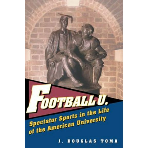 Pre-Owned Football U.: Spectator Sports in the Life of the American University (Hardcover) 0472112996 9780472112999