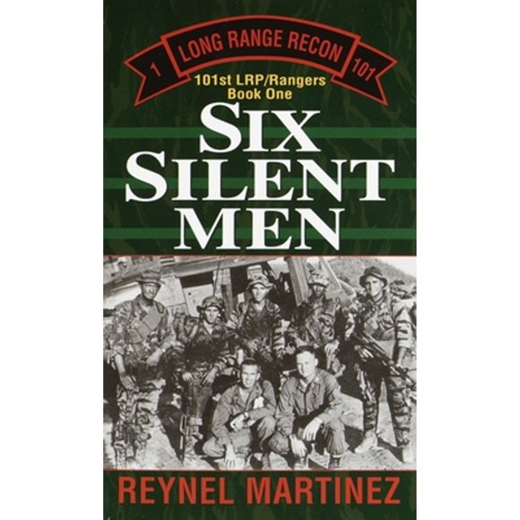 Pre-Owned Six Silent Men: 101st Lrp/Rangers (Paperback 9780804115667) by Reynel Martinez